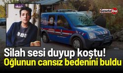 Silah sesi duyup koştu! Oğlunun cansız bedenini buldu