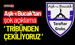 Aşk-ı Bucak'tan şok açıklama: "Tribünden çekiliyoruz"