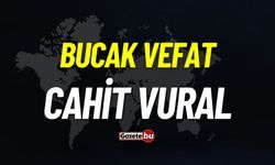 Bucak vefat: Cahit Vural vefat etti