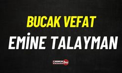 Bucak vefat: Emine Talayman vefat etti