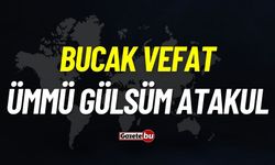 Bucak vefat: Ümmü Gülsüm Atakul vefat etti