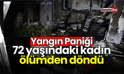 Yangın paniği: 72 yaşındaki kadın ölümden döndü