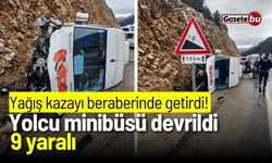 Yağış kazayı beraberinde getirdi! Yolcu minibüsü devrildi: 9 yaralı