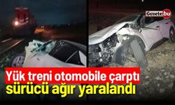 Yük treni otomobile çarptı, sürücü ağır yaralandı