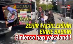 Zehir tacirlerinin evine baskın: Binlerce hap yakalandı!