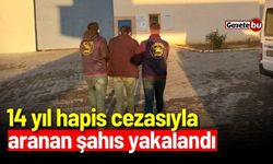 14 yıl hapis cezasıyla aranan şahıs yakalandı