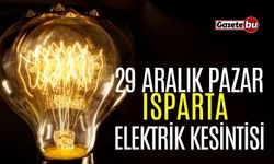 Isparta 29 Aralık Elektrik Kesintisi | AEDAŞ ELEKTRİK KESİNTİSİ