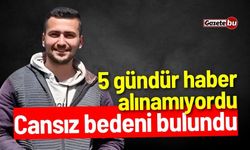 5 gündür haber alınamıyordu: Cansız bedeni bulundu