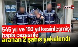 545 yıl ve 193 yıl kesinleşmiş hapis cezası ile aranan 2 şahıs yakalandı