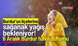 Burdur'un ilçelerine sağanak yağış bekleniyor! 6 Aralık Burdur hava durumu