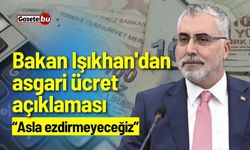 Bakan Işıkhan'dan asgari ücret açıklaması: Asla ezdirmeyeceğiz