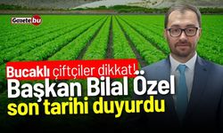 Bucaklı çiftçiler dikkat! Başkan Özel son tarihi duyurdu