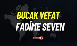 Bucak vefat: Fadime seven vefat etti