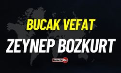 Bucak vefat: Zeynep Bozkurt vefat etti