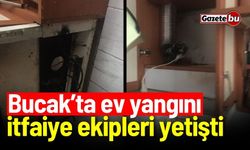 Bucakta ev yangını! İtfaiye ekipleri yetişti