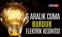 Burdur 6 Aralık Elektrik Kesintisi | AEDAŞ ELEKTRİK KESİNTİSİ