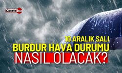 Burdur ve ilçeleri hava durumu nasıl olacak? 10 Aralık 2024