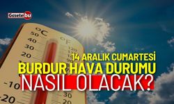 Burdur ve ilçeleri hava durumu nasıl olacak? 14 Aralık 2024