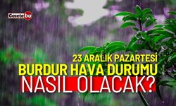 Burdur ve ilçeleri hava durumu nasıl olacak? 23 Aralık 2024