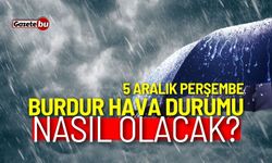 Burdur ve ilçeleri hava durumu nasıl olacak? 5 Aralık 2024