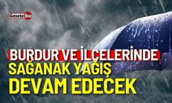 Burdur'da aralıklı sağanak yağış devam edecek