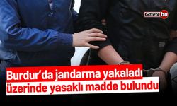 Burdur’da üzerinde yasaklı madde ile yakalandı