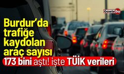 Burdur’da trafiğe kaydolan araç sayısı 173 bini aştı