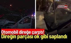 Otomobil direğe çarptı! Direğin parçası ok gibi saplandı