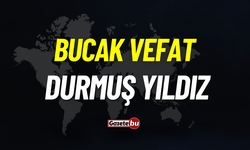 Bucak vefat: Durmuş Yıldız vefat etti