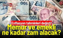 Enflasyon tahminleri değişti! Memur ve emekli ne kadar zam alacak?