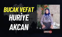 Bucak vefat: Huriye Akcan vefat etti