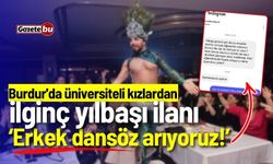 Burdur'da üniversiteli kızlardan ilginç yılbaşı ilanı: "Erkek dansöz arıyoruz!"