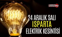 Isparta 24 Aralık Elektrik Kesintisi | AEDAŞ ELEKTRİK KESİNTİSİ