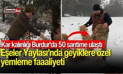 Kar kalınlığı Burdur'da 50 santime ulaştı: Eşeler Yaylası’nda geyiklere özel yemleme faaaliyeti