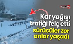 Kar yağışı trafiği felç etti: Sürücüler zor anlar yaşadı