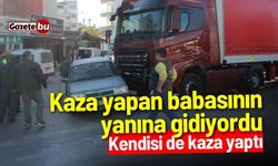 Kaza yapan babasının yanına gidiyordu: Kendisi de kaza yaptı