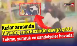 Kızlar arasında alışveriş merkezinde kavga çıktı! Tekme, yumruk ve sandalyeler havada!