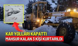 Kar yolları kapattı: Mahsur kalan 3 kişi kurtarıldı