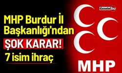 MHP Burdur İl Başkanlığı'ndan şok karar! 7 isim ihraç...