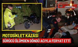 Motosiklet kazası: Sürücü ölümden döndü acıyla feryat ettia