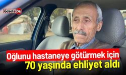 Oğlunu hastaneye götürmek için 70 yaşında ehliyet aldı