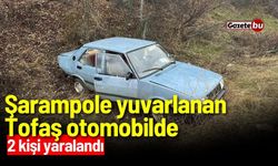 Şarampole yuvarlanan Tofaş otomobilde 2 kişi yaralandı