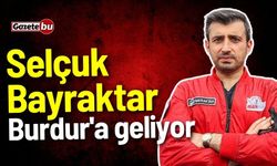 Selçuk Bayraktar Burdur'a geliyor!