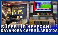 Süper Lig Heyecanı Sayanora Cafe Bilardo’da Başladı!