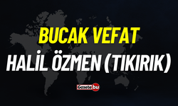 Bucak vefat: Halil Özmen vefat etti