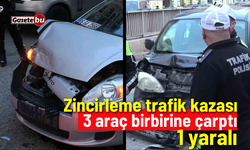 Zincirleme trafik kazası: 3 araç birbirine çarptı 1 yaralı