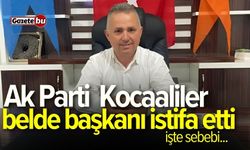 Ak Parti Kocaaliler belde başkanı istifa etti