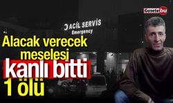 Alacak verecek meselesi kanlı bitti: 1 ölü