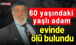 60 yaşındaki adam evinde ölü bulundu