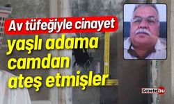 Av tüfeğiyle cinayet: Yaşlı adama camdan ateş etmişler